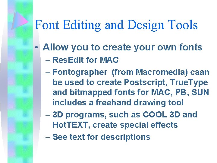 Font Editing and Design Tools • Allow you to create your own fonts –