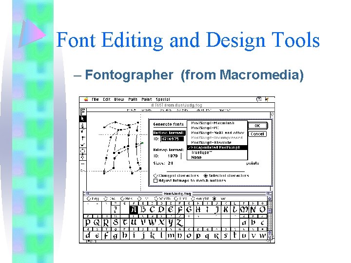 Font Editing and Design Tools – Fontographer (from Macromedia) 