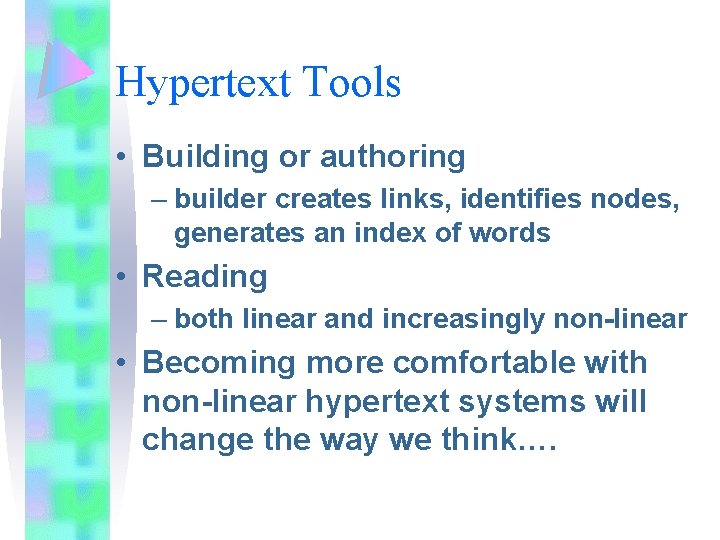 Hypertext Tools • Building or authoring – builder creates links, identifies nodes, generates an