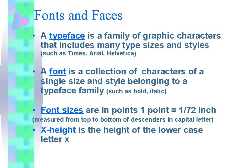 Fonts and Faces • A typeface is a family of graphic characters that includes