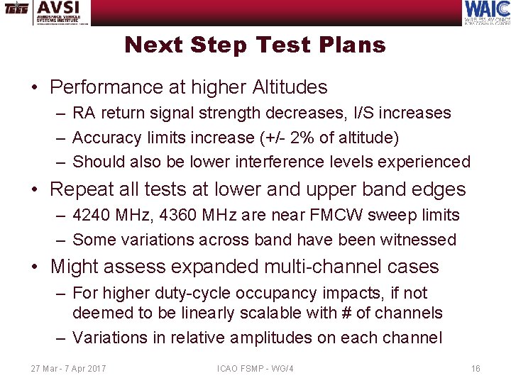 Next Step Test Plans • Performance at higher Altitudes – RA return signal strength