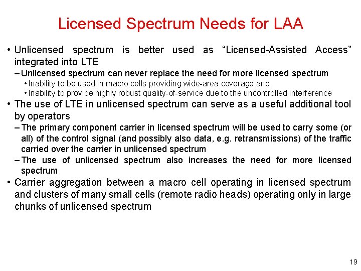 Licensed Spectrum Needs for LAA • Unlicensed spectrum is better used as “Licensed-Assisted Access”