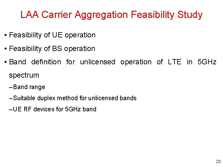 LAA Carrier Aggregation Feasibility Study • Feasibility of UE operation • Feasibility of BS
