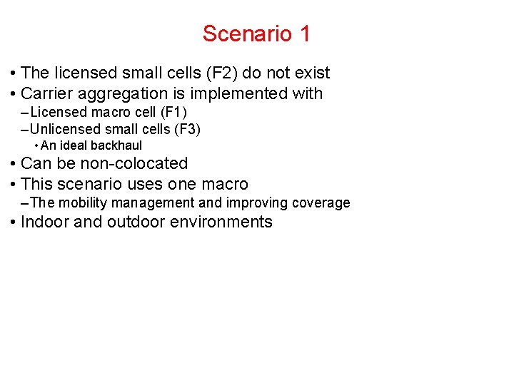 Scenario 1 • The licensed small cells (F 2) do not exist • Carrier
