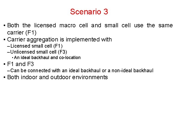 Scenario 3 • Both the licensed macro cell and small cell use the same