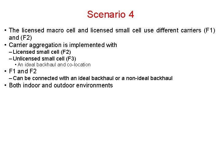 Scenario 4 • The licensed macro cell and licensed small cell use different carriers