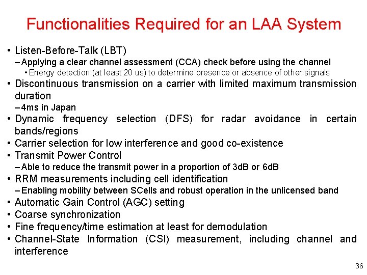 Functionalities Required for an LAA System • Listen-Before-Talk (LBT) – Applying a clear channel