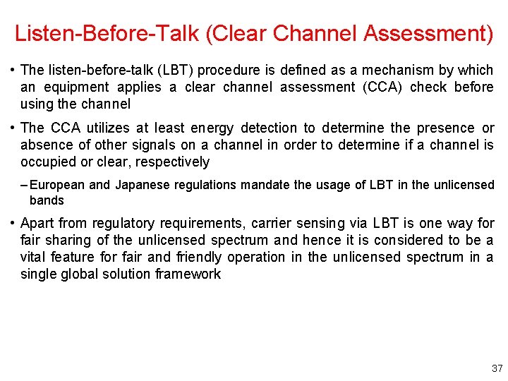 Listen-Before-Talk (Clear Channel Assessment) • The listen-before-talk (LBT) procedure is defined as a mechanism