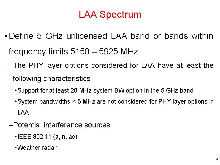 LAA Spectrum • Define 5 GHz unlicensed LAA band or bands within frequency limits