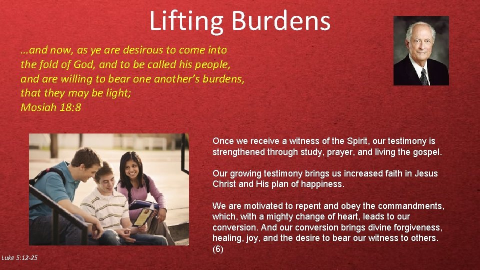 Lifting Burdens …and now, as ye are desirous to come into the fold of