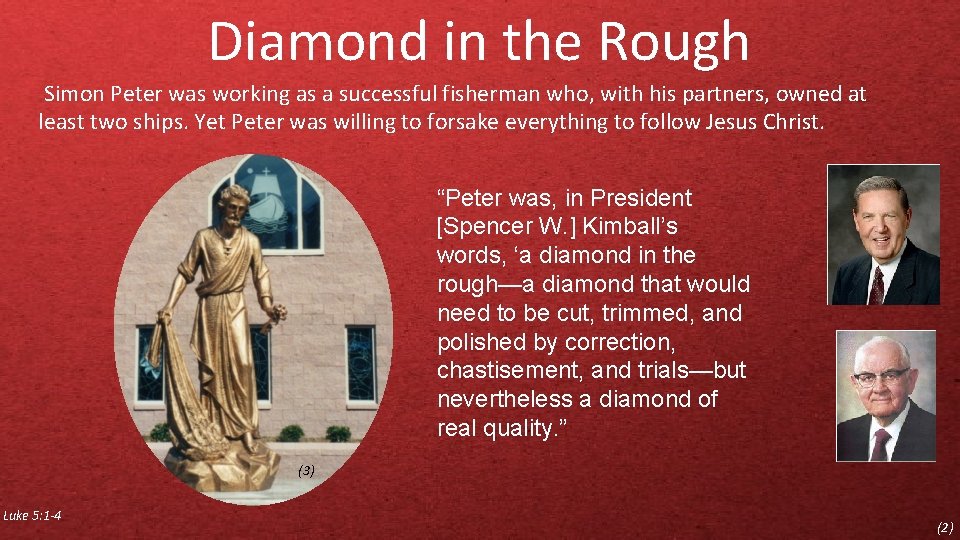 Diamond in the Rough Simon Peter was working as a successful fisherman who, with