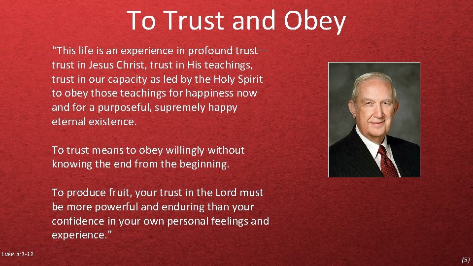 To Trust and Obey “This life is an experience in profound trust— trust in