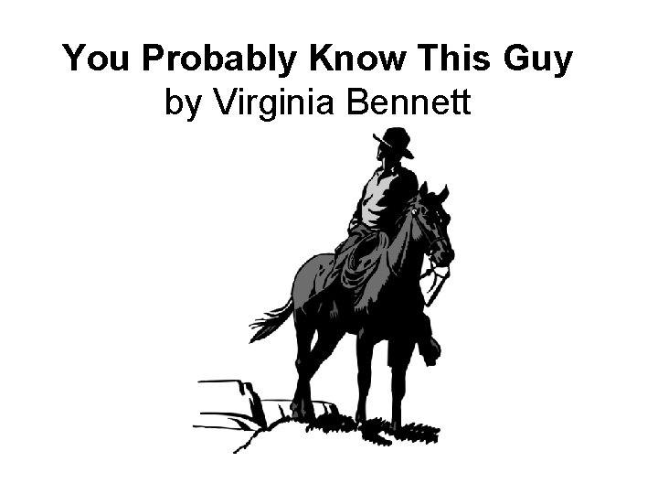 You Probably Know This Guy by Virginia Bennett 