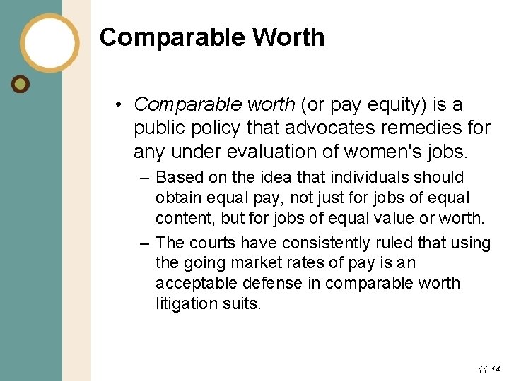 Comparable Worth • Comparable worth (or pay equity) is a public policy that advocates