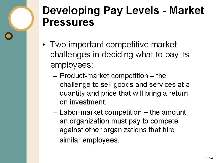 Developing Pay Levels - Market Pressures • Two important competitive market challenges in deciding