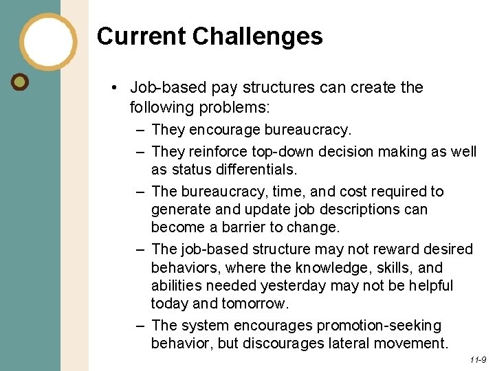 Current Challenges • Job-based pay structures can create the following problems: – They encourage