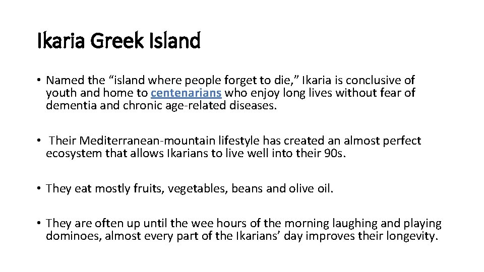 Ikaria Greek Island • Named the “island where people forget to die, ” Ikaria Ikaria Greek Island • Named the “island where people forget to die, ” Ikaria