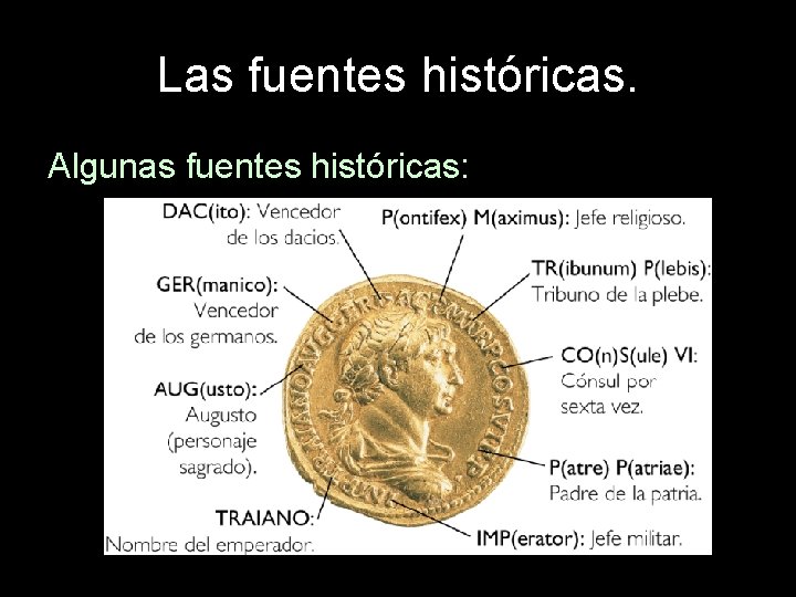 Las fuentes históricas. Algunas fuentes históricas: 