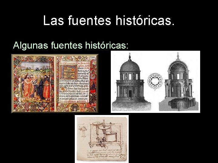 Las fuentes históricas. Algunas fuentes históricas: 