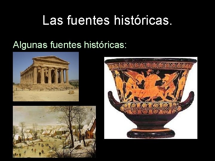 Las fuentes históricas. Algunas fuentes históricas: 