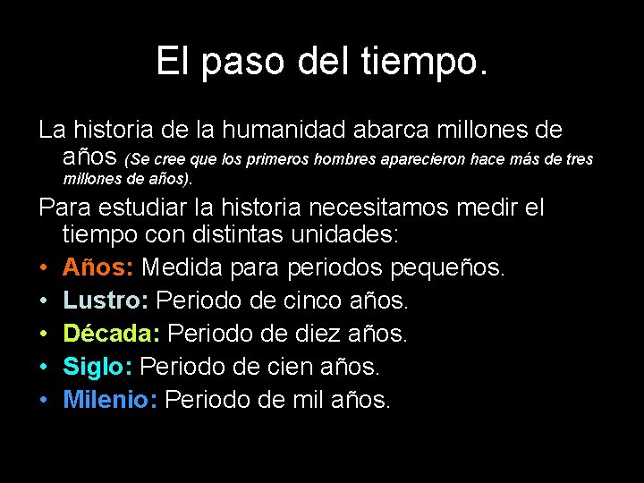 El paso del tiempo. La historia de la humanidad abarca millones de años (Se