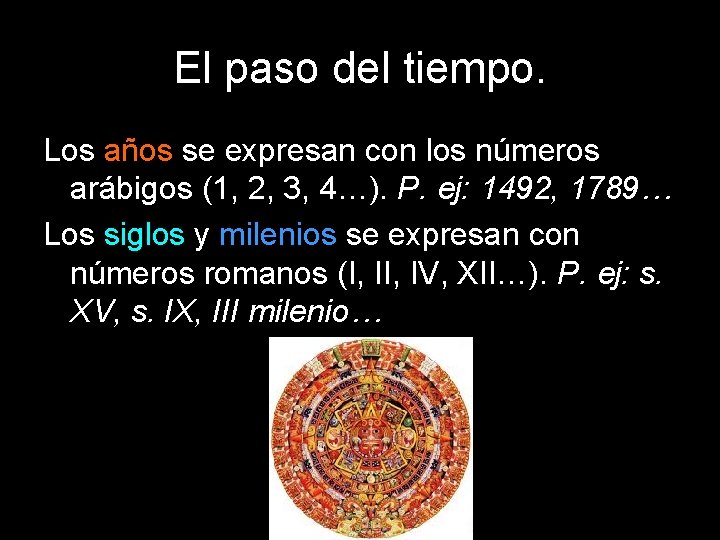 El paso del tiempo. Los años se expresan con los números arábigos (1, 2,