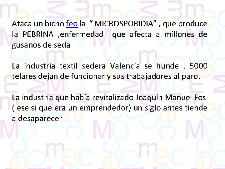 Ataca un bicho feo la “ MICROSPORIDIA” , que produce la PEBRINA , enfermedad