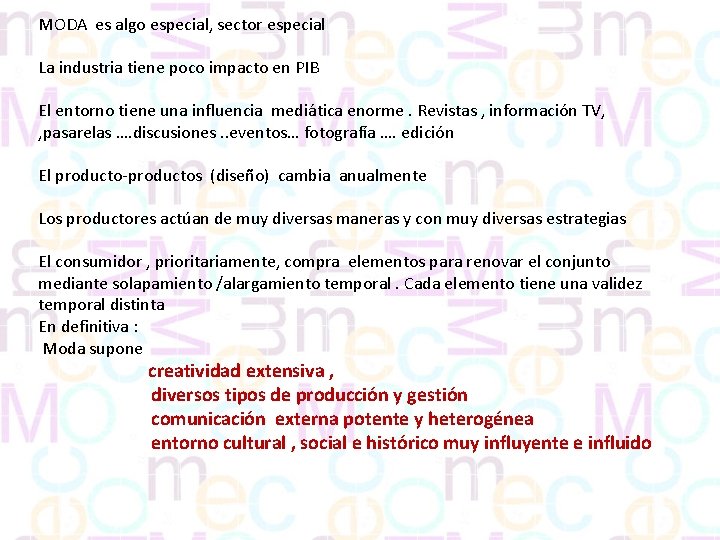 MODA es algo especial, sector especial La industria tiene poco impacto en PIB El