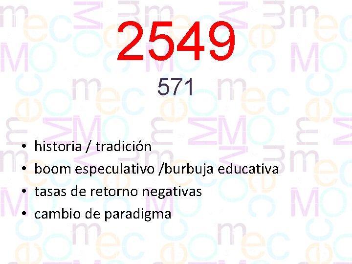 2549 571 • • historia / tradición boom especulativo /burbuja educativa tasas de retorno