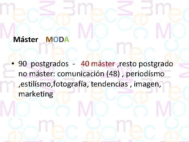  Máster MODA • 90 postgrados - 40 máster , resto postgrado no máster: