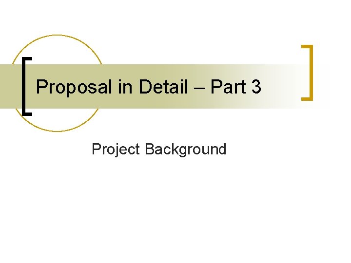 Proposal in Detail – Part 3 Project Background 