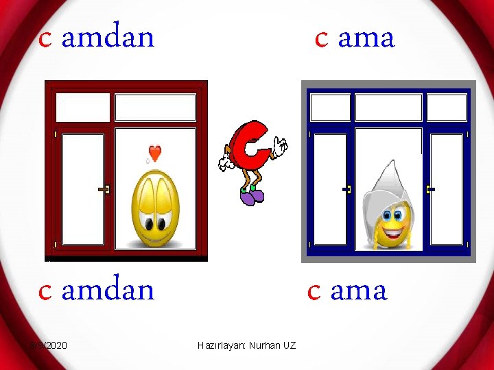 c amdan c ama 9/9/2020 Hazırlayan: Nurhan UZ 