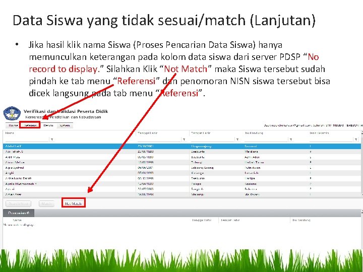 Data Siswa yang tidak sesuai/match (Lanjutan) • Jika hasil klik nama Siswa (Proses Pencarian Data Siswa yang tidak sesuai/match (Lanjutan) • Jika hasil klik nama Siswa (Proses Pencarian