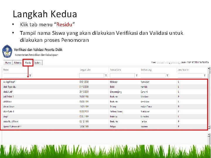 Langkah Kedua • Klik tab menu “Residu” • Tampil nama Siswa yang akan dilakukan Langkah Kedua • Klik tab menu “Residu” • Tampil nama Siswa yang akan dilakukan