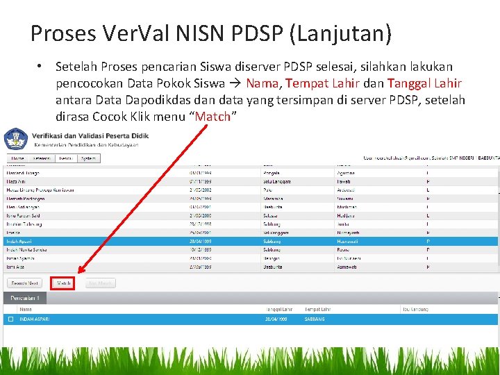 Proses Ver. Val NISN PDSP (Lanjutan) • Setelah Proses pencarian Siswa diserver PDSP selesai, Proses Ver. Val NISN PDSP (Lanjutan) • Setelah Proses pencarian Siswa diserver PDSP selesai,