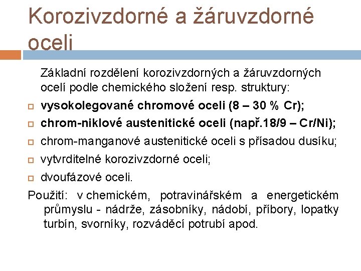 Korozivzdorné a žáruvzdorné oceli Základní rozdělení korozivzdorných a žáruvzdorných ocelí podle chemického složení resp.