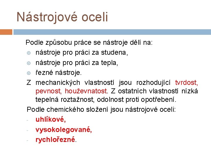 Nástrojové oceli Podle způsobu práce se nástroje dělí na: nástroje pro práci za studena,