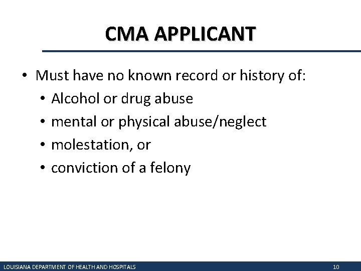 CMA APPLICANT • Must have no known record or history of: • Alcohol or