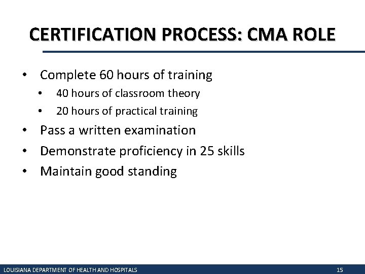 CERTIFICATION PROCESS: CMA ROLE • Complete 60 hours of training • • 40 hours