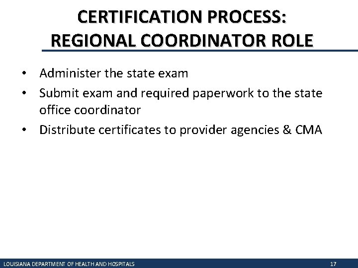 CERTIFICATION PROCESS: REGIONAL COORDINATOR ROLE • Administer the state exam • Submit exam and