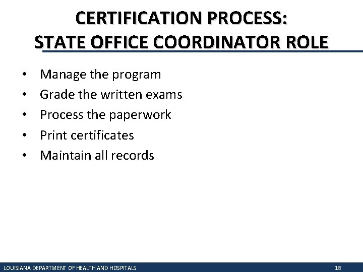 CERTIFICATION PROCESS: STATE OFFICE COORDINATOR ROLE • • • Manage the program Grade the