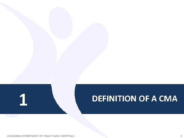 1 LOUISIANA DEPARTMENT OF HEALTH AND HOSPITALS DEFINITION OF A CMA 2 