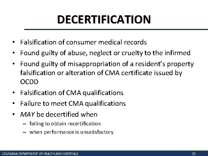 DECERTIFICATION • Falsification of consumer medical records • Found guilty of abuse, neglect or