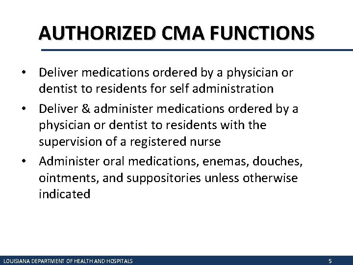 AUTHORIZED CMA FUNCTIONS • Deliver medications ordered by a physician or dentist to residents