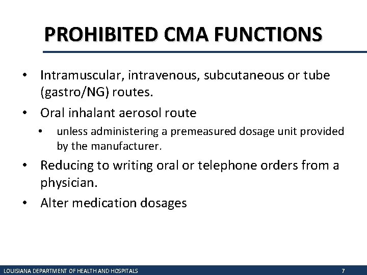 PROHIBITED CMA FUNCTIONS • Intramuscular, intravenous, subcutaneous or tube (gastro/NG) routes. • Oral inhalant
