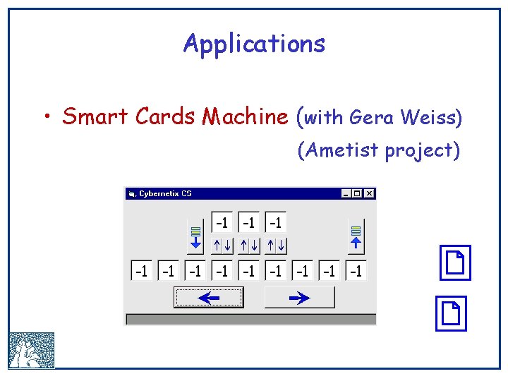 Applications • Smart Cards Machine (with Gera Weiss) (Ametist project) 