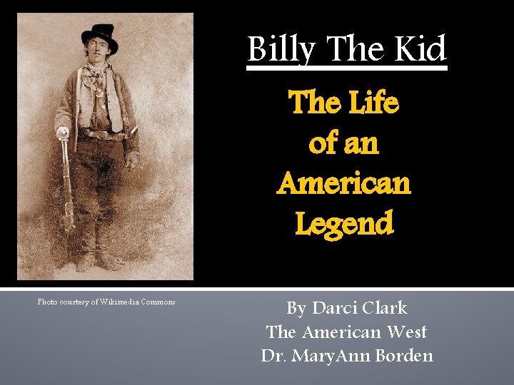Billy The Kid The Life of an American Legend Photo courtesy of Wikimedia Commons