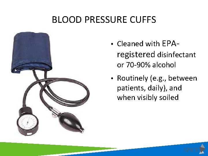 BLOOD PRESSURE CUFFS • Cleaned with EPA- registered disinfectant or 70 -90% alcohol •