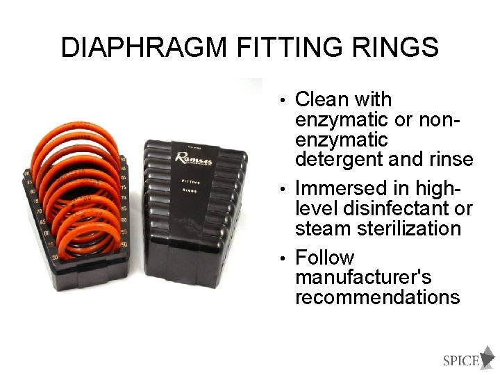 DIAPHRAGM FITTING RINGS • Clean with enzymatic or nonenzymatic detergent and rinse • Immersed