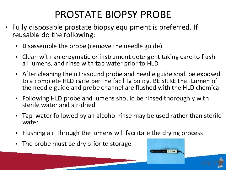 PROSTATE BIOPSY PROBE • Fully disposable prostate biopsy equipment is preferred. If reusable do